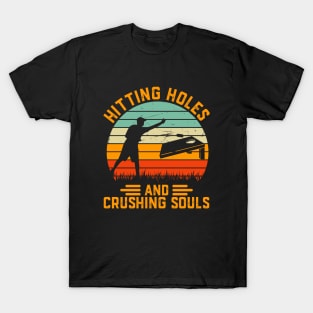 Hitting Holes And Crushing Souls Cornhole T-Shirt
